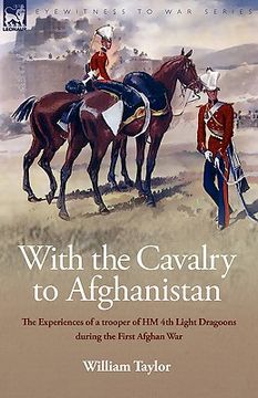 portada with the cavalry to afghanistan: the experiences of a trooper of h. m. 4th light dragoons during the first afghan war