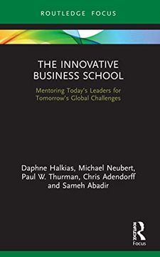 portada The Innovative Business School: Mentoring Today’S Leaders for Tomorrow’S Global Challenges (Routledge Focus on Business and Management) (en Inglés)