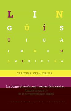 portada La Comunicación por Correo Electrónico: Análisis Discursivo de la Correspondencia Digital: 83 (Lingüística Iberoamericana)