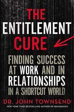 portada The Entitlement Cure: Finding Success at Work and in Relationships in a Shortcut World 