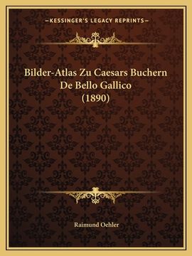 portada Bilder-Atlas Zu Caesars Buchern De Bello Gallico (1890) (en Alemán)