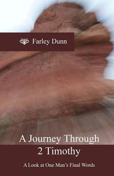 portada A Journey Through 2 Timothy: A Look at One Man's Final Words (en Inglés)