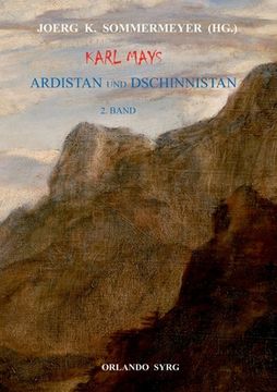 portada Karl Mays Ardistan und Dschinnistan II: Der Mir von Dschinnistan. Das Märchen von Sitara. Meine Werke. Merhameh (in German)