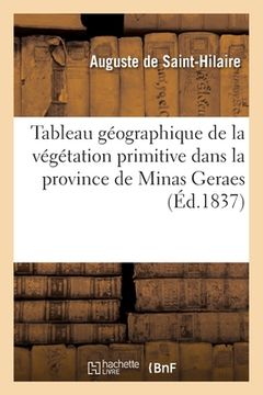 portada Tableau géographique de la végétation primitive dans la province de Minas Geraes (en Francés)