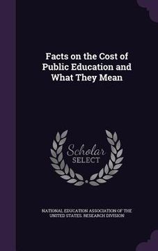 portada Facts on the Cost of Public Education and What They Mean (in English)