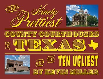 portada The Ninety Prettiest County Courthouses in Texas...and the Ten Ugliest (en Inglés)