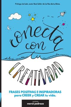 portada Conecta con tu Creatividad: Frases positivas para colorear, conectar y crear tu vida. Libro creativo.