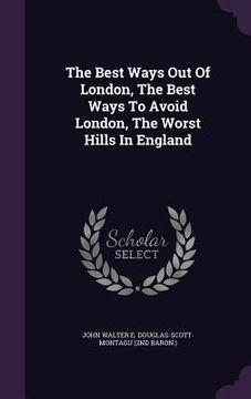 portada The Best Ways Out Of London, The Best Ways To Avoid London, The Worst Hills In England (en Inglés)