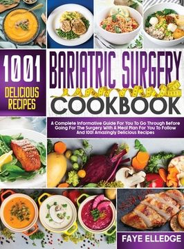 portada Bariatric Surgery Cookbook: A Complete Informative Guide for you to go Through Before Going for the Surgery With a Meal Plan for you to Follow and 1001 Amazingly Delicious Recipes (en Inglés)