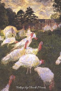 portada Turkeys by Claude Monet: Lovely painting of Turkeys by the great impressionist artist. Will make a beautiful gift for any occasion. 120 pages c (en Inglés)