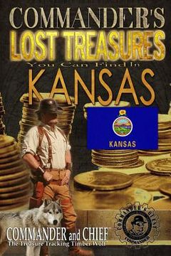 portada Commander's Lost Treasures You Can Find In Kansas: Follow the Clues and Find Your Fortunes! (en Inglés)