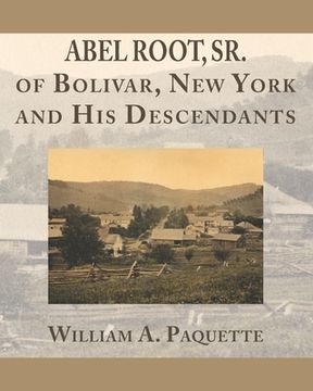 portada Abel Root, Sr. of Bolivar, New York and His Descendants (in English)