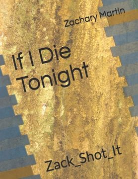 portada If I Die Tonight: Zack_Shot_It (en Inglés)