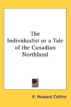 portada the individualist or a tale of the canadian northland (in English)