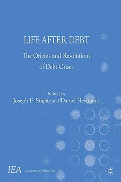 portada Life After Debt: The Origins and Resolutions of Debt Crisis (International Economic Association Series)