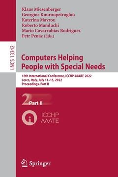 portada Computers Helping People with Special Needs: 18th International Conference, Icchp-Aaate 2022, Lecco, Italy, July 11-15, 2022, Proceedings, Part II