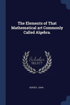 portada The Elements of That Mathematical art Commonly Called Algebra.