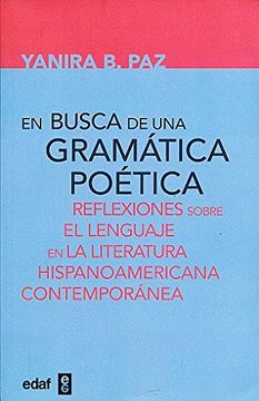 portada En Busca de una Gramatica Poetica. Reflexiones Sobre el Lenguaje en la Literatura Hispanoamericana Contemporanea
