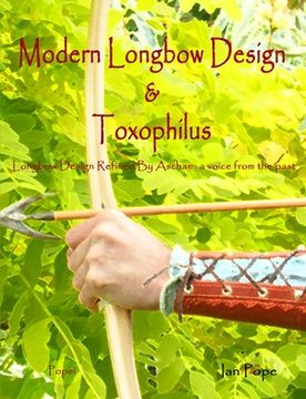 portada modern longbow design & toxophilus longbow design refined by ascham: a voice from the past (en Inglés)