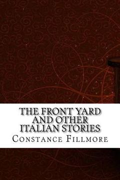 portada The Front Yard and other Italian stories (en Inglés)