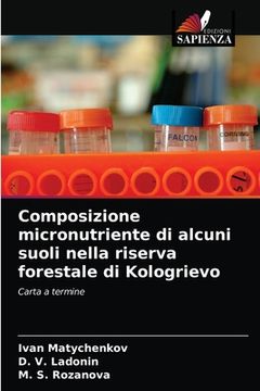 portada Composizione micronutriente di alcuni suoli nella riserva forestale di Kologrievo (en Italiano)