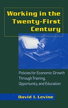 portada Working in the 21St Century: Policies for Economic Growth Through Training, Opportunity and Education: Policies for Economic Growth Through Training,O In Work and Human Resources (Hardcover)) (en Inglés)