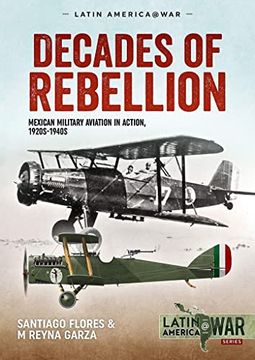 portada Decades of Rebellion: Volume 1: Mexican Military Aviation in the Rebellions of the 1920S (Latin America@War) (in English)