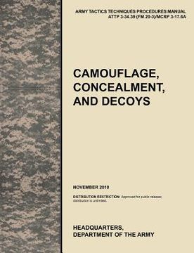 portada camouflage, concealment and decoys: the official u.s. army tactics, techniques, and procedures manual attp 3-34.39 (fm 20-3)/mcrp 3-17.6a (in English)