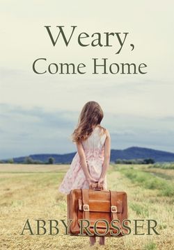 portada Weary, Come Home (en Inglés)
