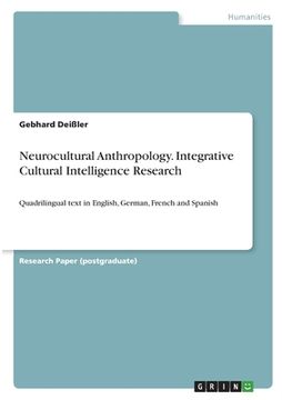 portada Neurocultural Anthropology. Integrative Cultural Intelligence Research: Quadrilingual text in English, German, French and Spanish (in English)