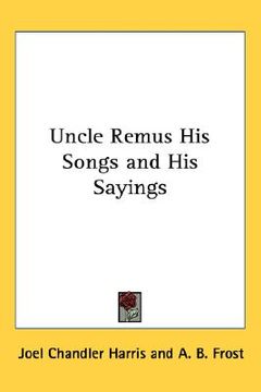 portada uncle remus his songs and his sayings (en Inglés)