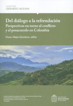 portada Del diálogo a la refrendación : perspectivas en torno al conflicto y el posacuerdo en Colombia / Óscar Mejía Quintata, editor.