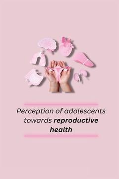 portada Perception of adolescents towards reproductive health (en Inglés)