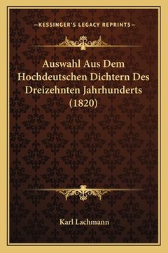 portada Auswahl Aus Dem Hochdeutschen Dichtern Des Dreizehnten Jahrhunderts (1820) (en Alemán)