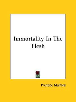 portada immortality in the flesh (en Inglés)