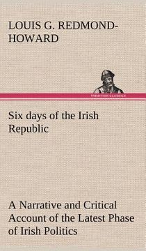 portada six days of the irish republic a narrative and critical account of the latest phase of irish politics