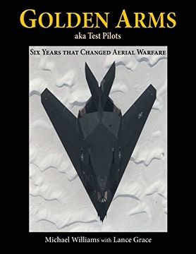 portada Golden Arms, aka Test Pilots: Six Years that Changed Aerial Warfare