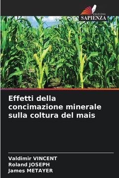 portada Effetti della concimazione minerale sulla coltura del mais (en Italiano)