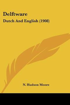 portada delftware: dutch and english (1908) (in English)