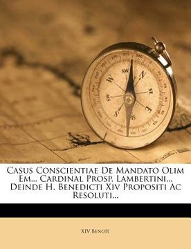 portada Casus Conscientiae De Mandato Olim Em... Cardinal Prosp. Lambertini... Deinde H. Benedicti Xiv Propositi Ac Resoluti... (en Italiano)