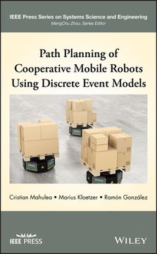 portada Path Planning and Control of Cooperative Mobile Robots Using Discrete Event Models (Ieee Press Series on Systems Science and Engineering) (in English)