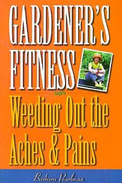 portada gardener's fitness: weeding out the aches and pains (in English)