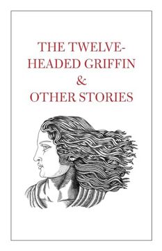 portada The Twelve-Headed Griffin & Other Stories (in English)