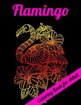 portada Flamingo Coloring Book for Adult: An Adult Coloring Book with Fun, Easy, flower pattern and Relaxing Coloring Pages (en Inglés)