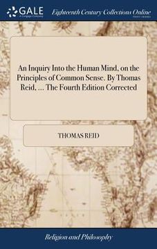 portada An Inquiry Into the Human Mind, on the Principles of Common Sense. By Thomas Reid, ... The Fourth Edition Corrected (en Inglés)