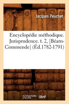 portada Encyclopédie Méthodique. Jurisprudence. T. 2, [Béarn-Commende] (Éd.1782-1791) (en Francés)