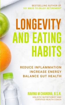 portada Longevity and Eating Habits: A Simple Blueprint to Reduce Inflammation, Increase Energy and Balance Gut Health So You Can Age Well and Live Vibrant (en Inglés)