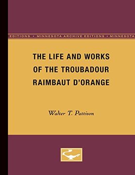 portada The Life and Works of the Troubadour Raimbaut D’Orange (Minnesota Archive Editions) (en Inglés)