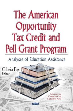 portada American Opportunity Tax Credit & Pell Grant Program: Analyses of Education Assistance (Education in a Competitive and Globalizing World)