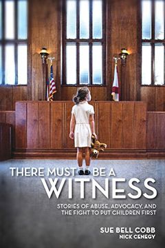 portada There Must Be a Witness: Stories of Abuse, Advocacy, and the Fight to Put Children First